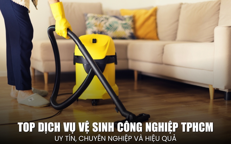 top dịch vụ vệ sinh công nghiệp TPHCM